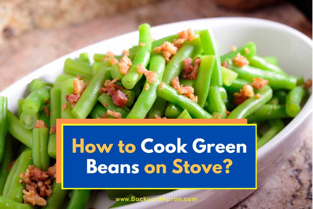 How to Cook Green Beans on Stove? (Incl. Video + Helpful Tips)