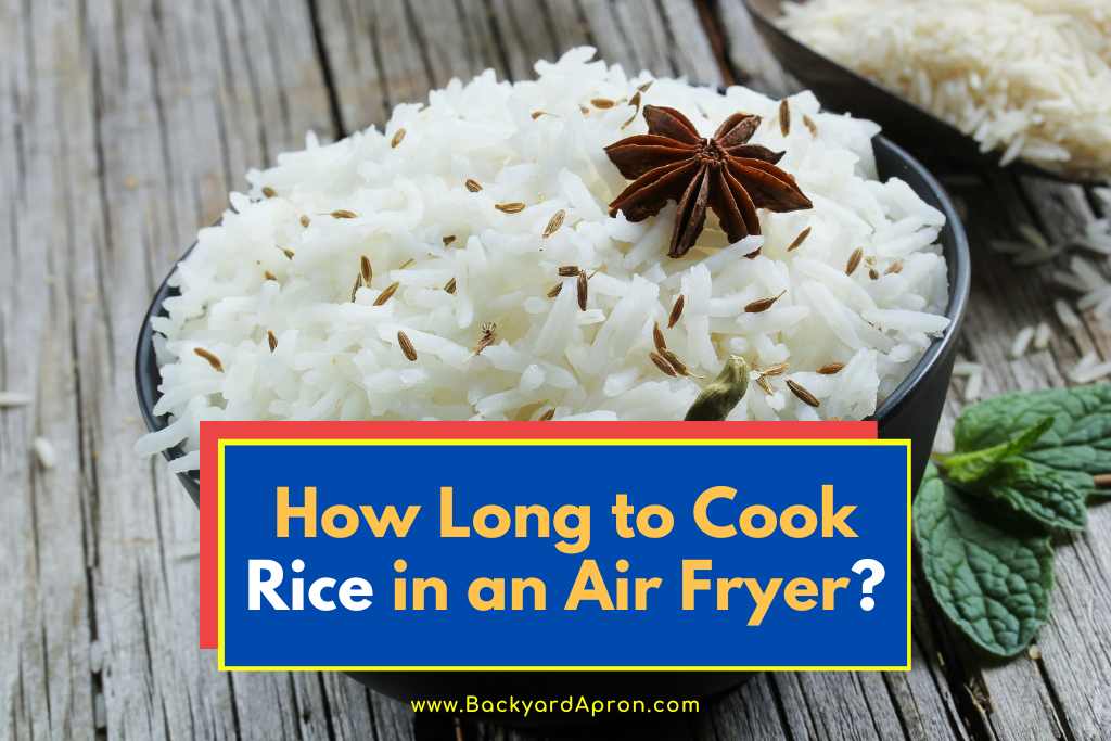 How Long to Cook Rice in an Air Fryer? (Helpful Tips)